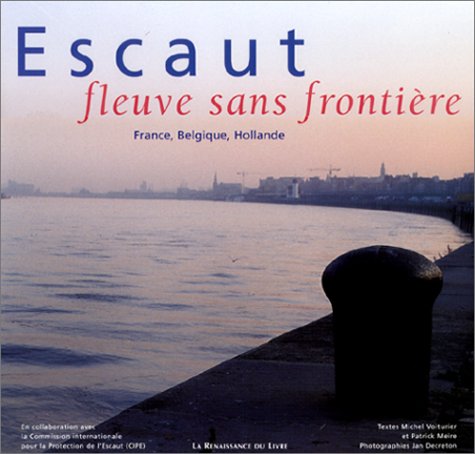 Escaut : Fleuve sans frontière - France, Belgique, Hollande book