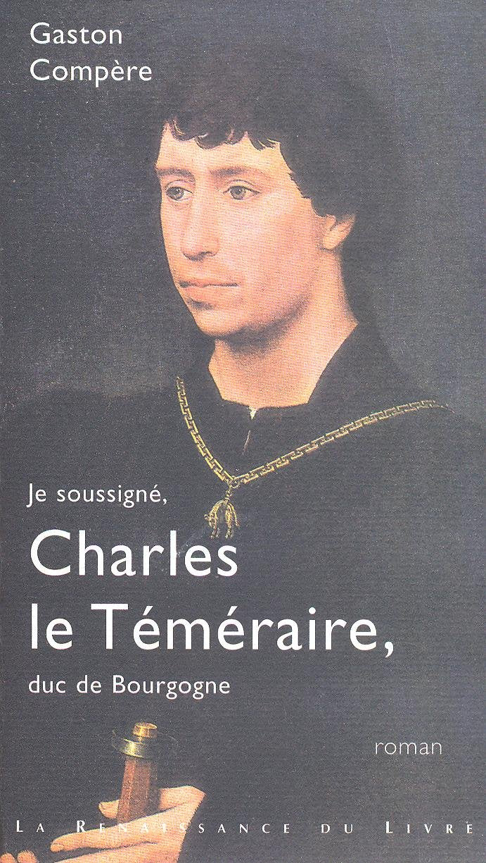 Je soussigné, Charles le Téméraire, duc de Bourgogne Film, Art & Culture