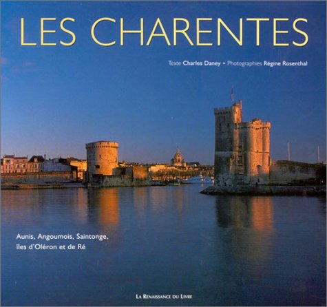 Les Charentes : Aunis, Angoumois, Saintonge, Îles d'Oléron et de Ré book