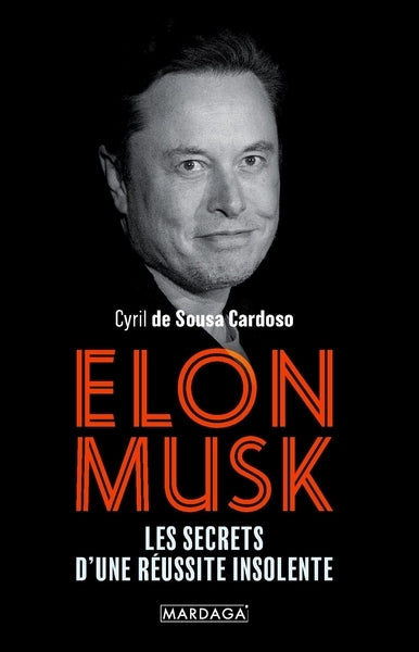 Elon Musk : les secrets d'une réussite insolente Business, Finance & Career