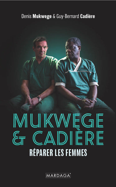 Mukwege & Cadière : réparer les femmes book
