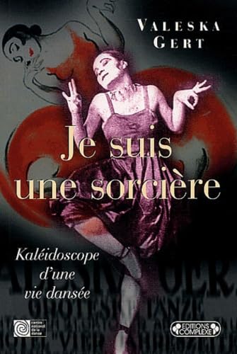 Je suis une sorcière : Kaléidoscope d'une vie dansée book