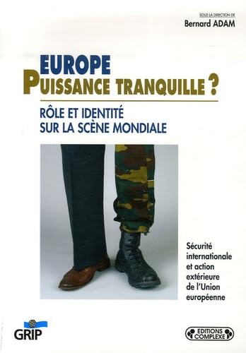 Europe, puissance tranquille ? : Rôle et identité sur la scène mondiale book