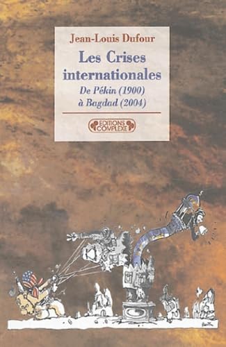 Les crises internationales : de Pékin (1900) à Bagdad (2004) book