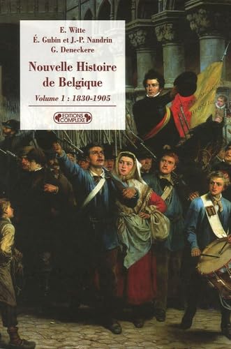 Nouvelle histoire de Belgique: Volume 1, 1830-1905 book