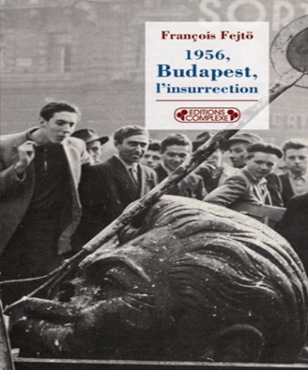 1956, Budapest, l'insurrection: La première révolution anti-totalitaire book