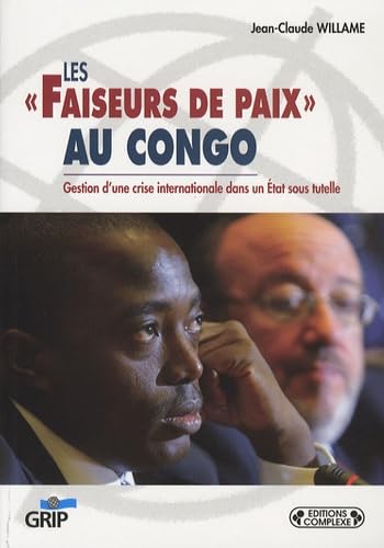 Les "faiseurs de paix" au Congo: Gestion d'une crise internationale dans un état sous tutelle book