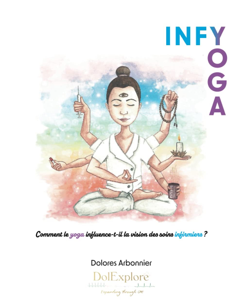 Infyoga: Comment le yoga influence-t-il la vision des soins infirmiers ? book
