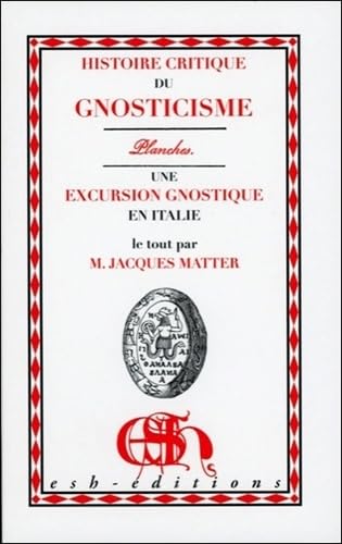 Histoire critique du Gnosticisme : les planches: Suivi de Une excursion gnostique Books