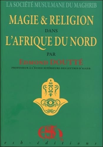 La société musulmane du Maghreb: Magie et religion dans l'Afrique du Nord Books
