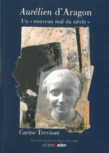 Aurelien d'Aragon: Un "nouveau mal du siècle" book