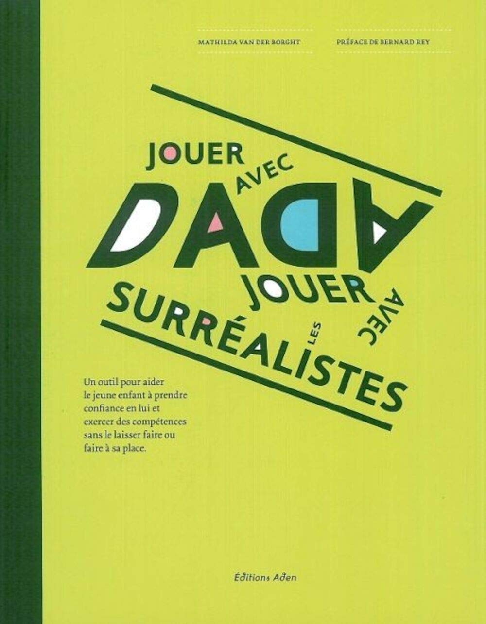 Jouer avec Dada: Un outil pour aider le jeune enfant à prendre confiance en lui et exercer des compétences sans le laisser faire ou faire à sa place Books