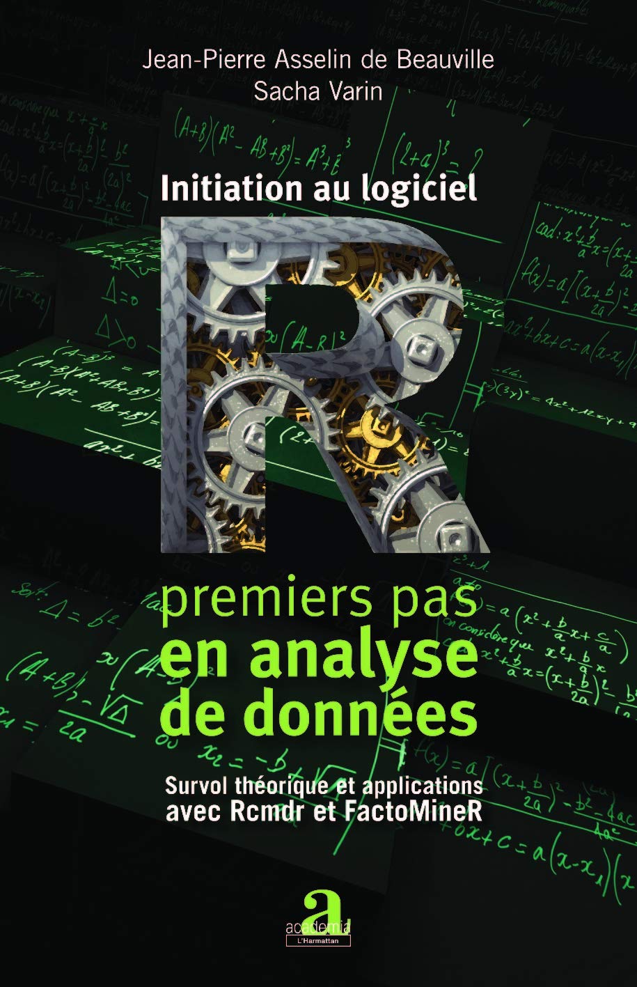 Initiation au logicel R: Premiers pas en analyse de données - Survol théorique et applications avec Rcmdr et FactoMineR Learning & Reference