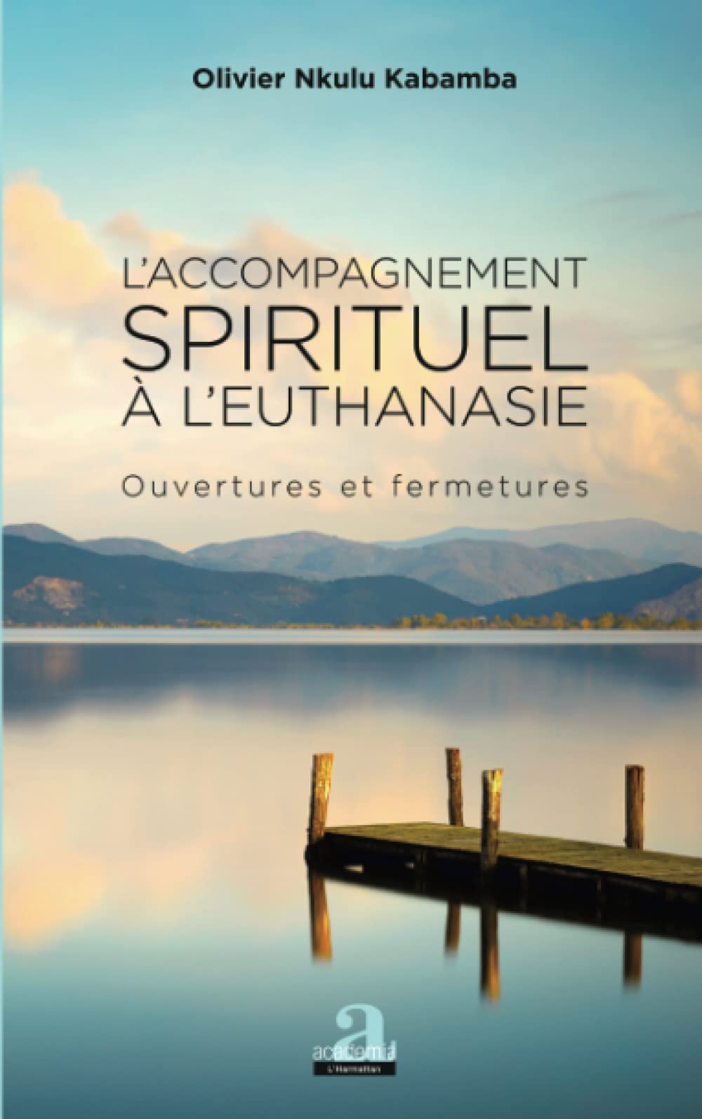 L'accompagnement spirituel à l'euthanasie: Ouvertures et fermetures Essai book