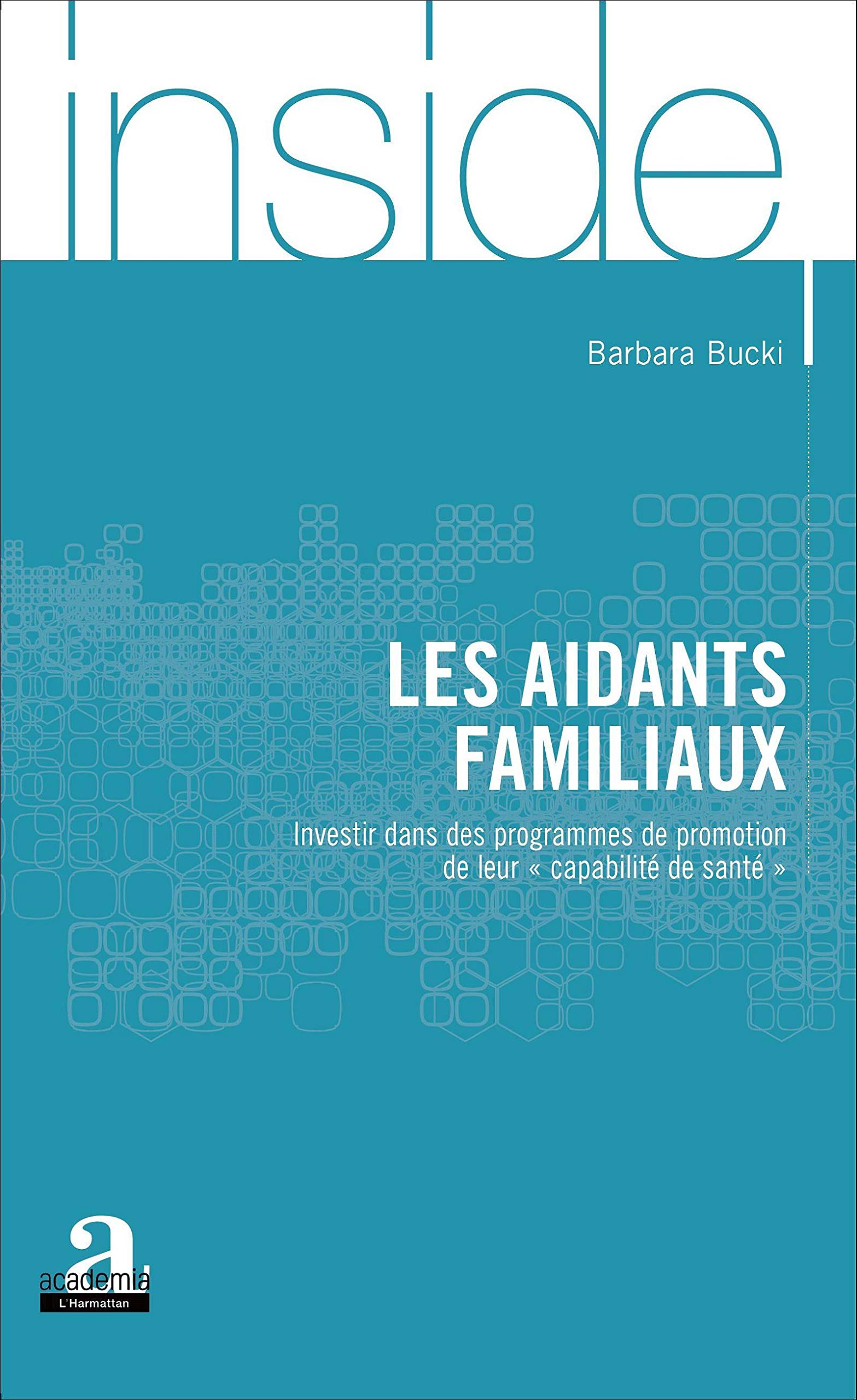 Les aidants familiaux: Investir dans des programmes de promotion de leur capabilité de santé"" book