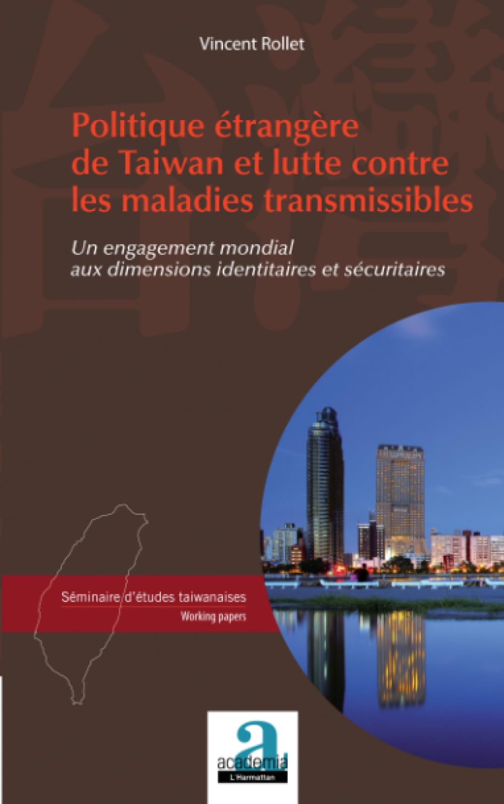 Politique étrangère de Taiwan et lutte contre les maladies transmissibles: Un engagement mondial aux dimensions identitaires et sécuritaires Medicine