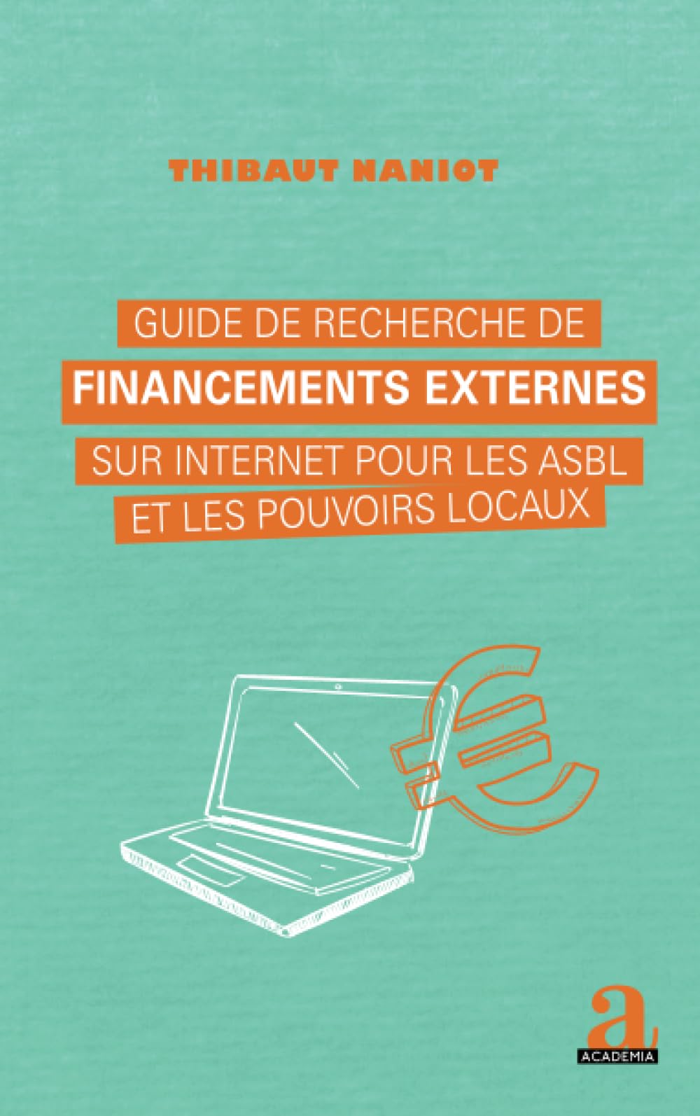 Guide de recherche de financements externes sur internet pour les asbl et les pouvoirs locaux book