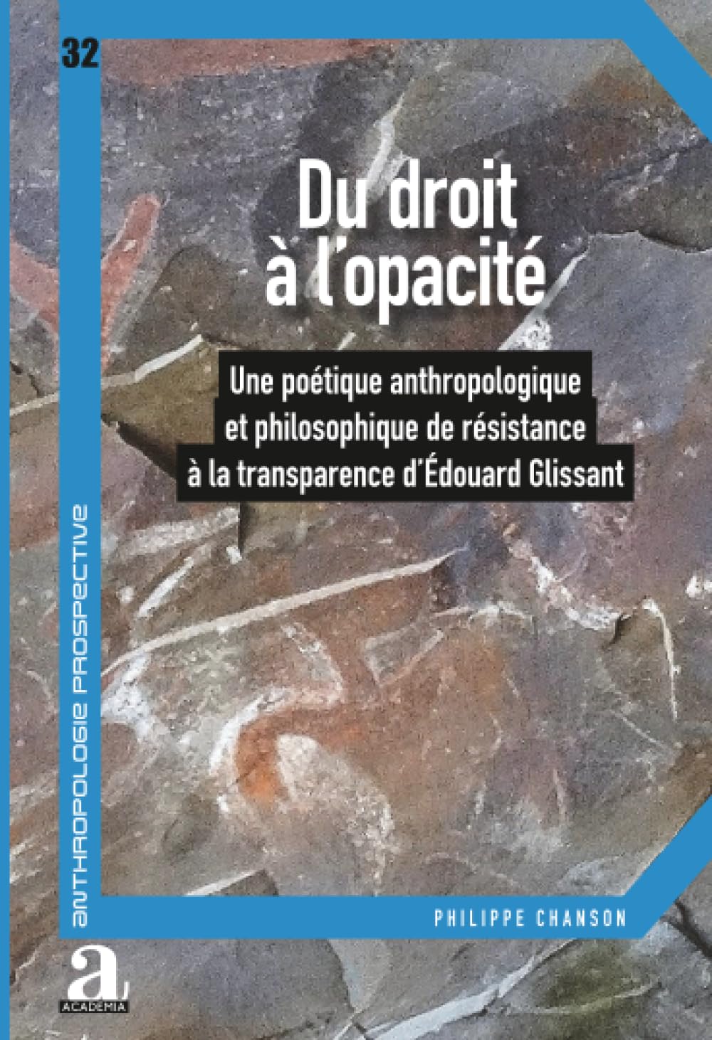 Du droit à l'opacité: Une poétique anthropologique et philosophique de résistance à la transparence dEdouard Glissant Law