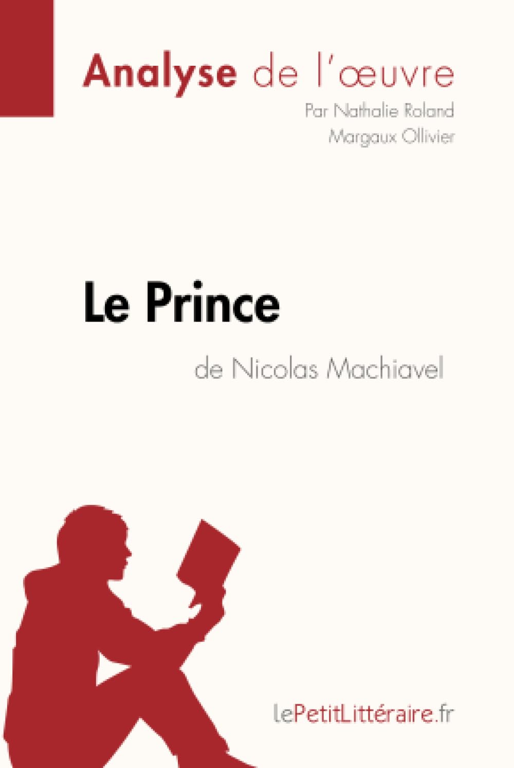 Le Prince de Nicolas Machiavel (Analyse de l'œuvre) : Analyse complète et résumé détaillé de l'oeuvre book