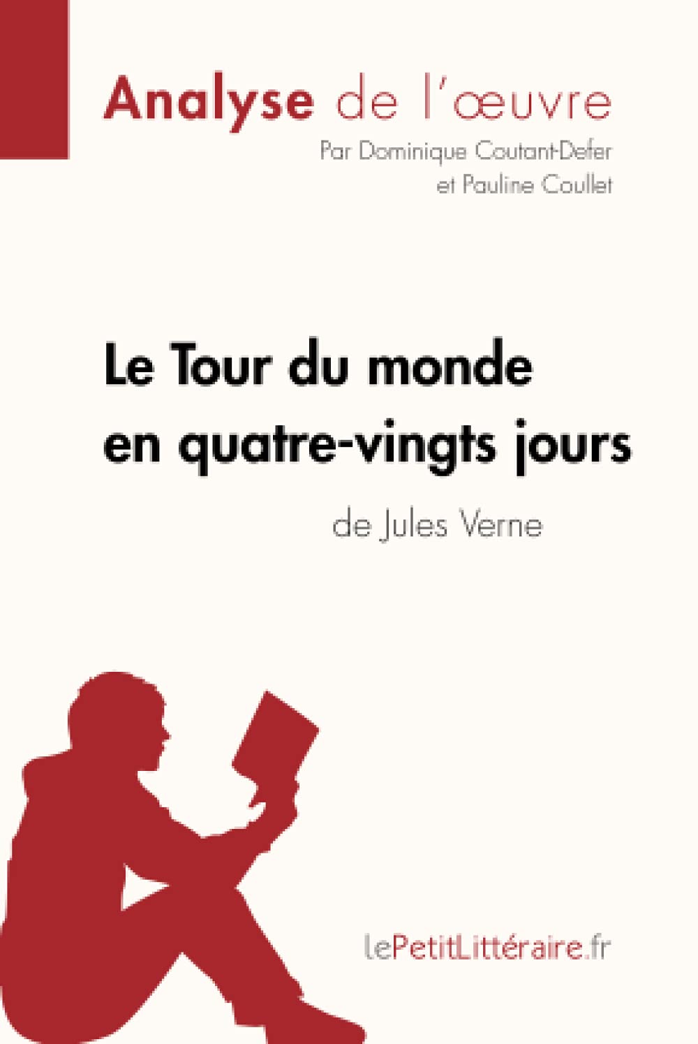 Le Tour du monde en quatre-vingts jours de Jules Verne (Analyse de l'oeuvre) : Analyse complète et résumé détaillé de l'oeuvre Classics