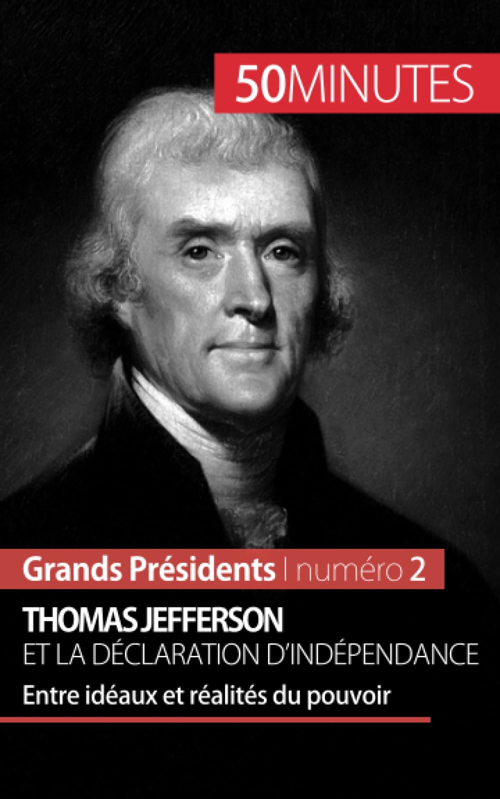 Thomas Jefferson et la Déclaration d'indépendance : Entre idéaux et réalités du pouvoir Reference Books