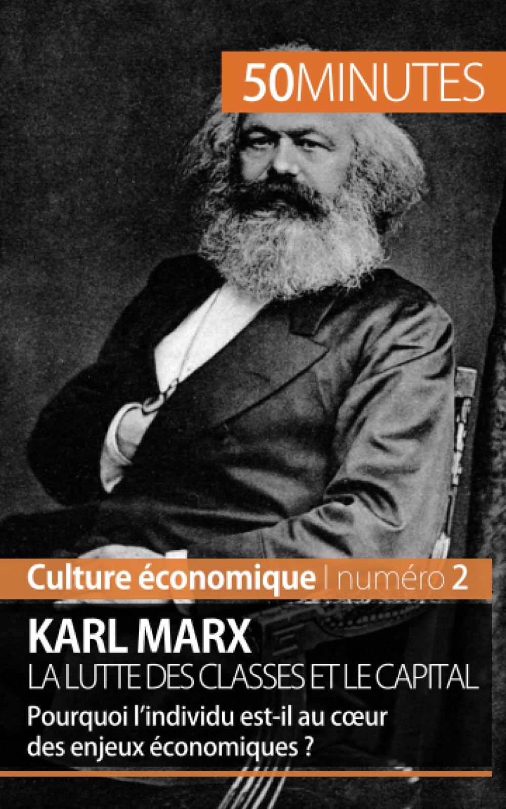 Karl Marx, la lutte des classes et le capital : Pourquoi l'individu est-il au cœur des enjeux économiques ? book