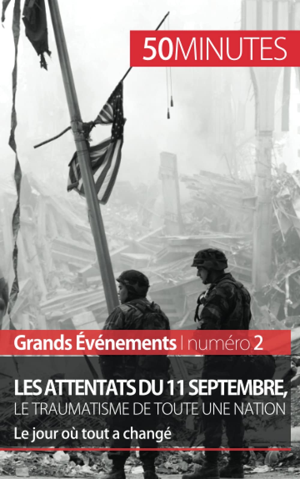 Les attentats du 11 septembre 2001, le traumatisme de toute une nation (Grands Evénements) : Le jour où tout a changé Politics & History