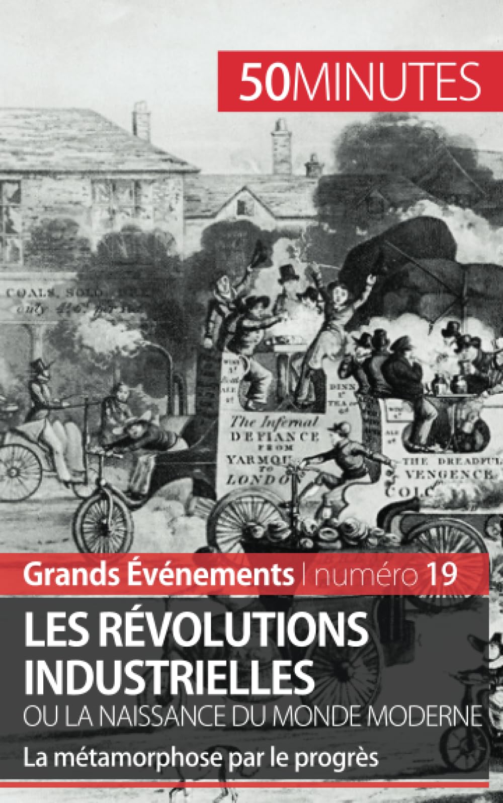 Les révolutions industrielles ou la naissance du monde moderne : La métamorphose par le progrès book
