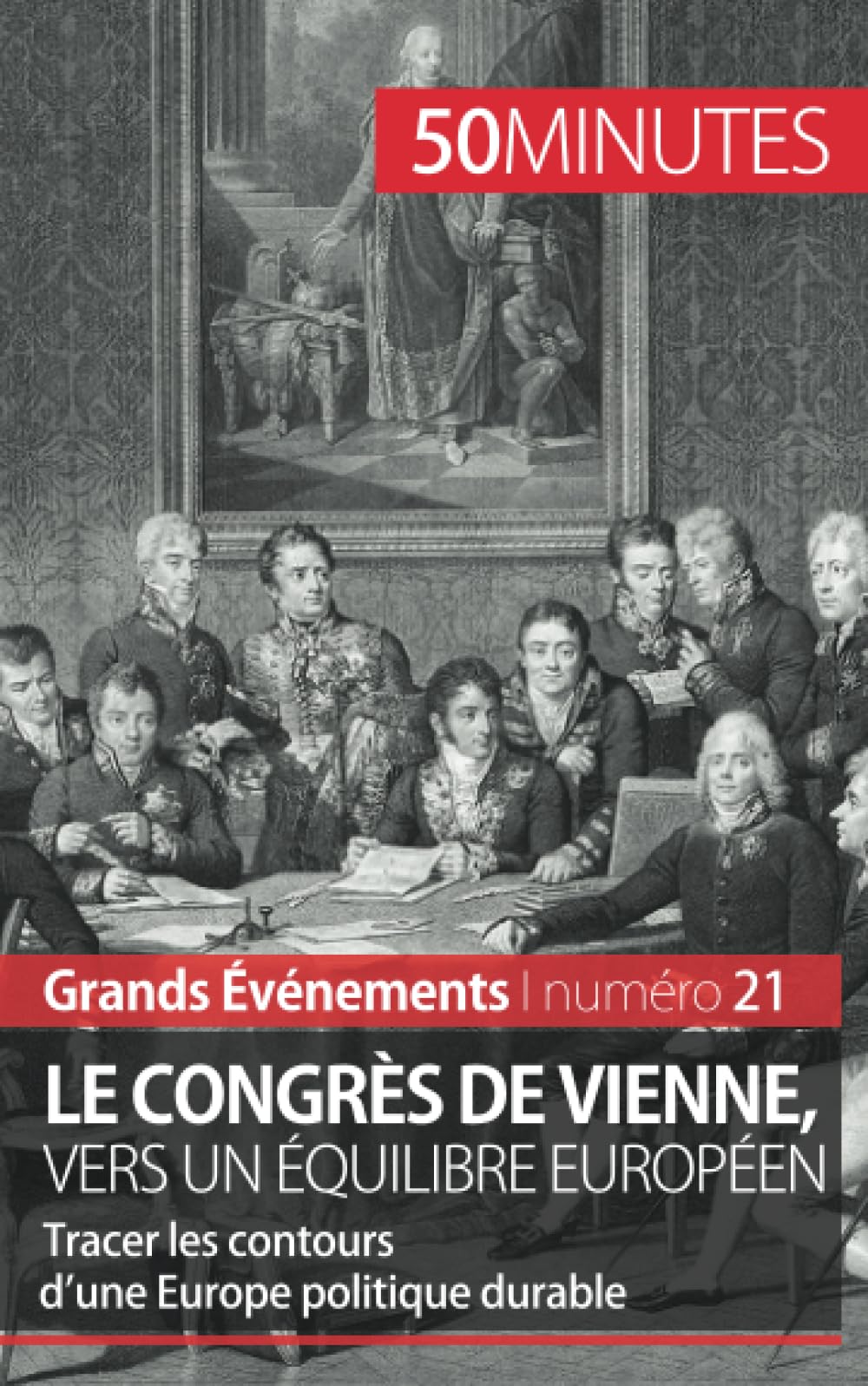 Le congrès de Vienne, vers un équilibre européen : Tracer les contours d’une Europe politique durable Film, Art & Culture