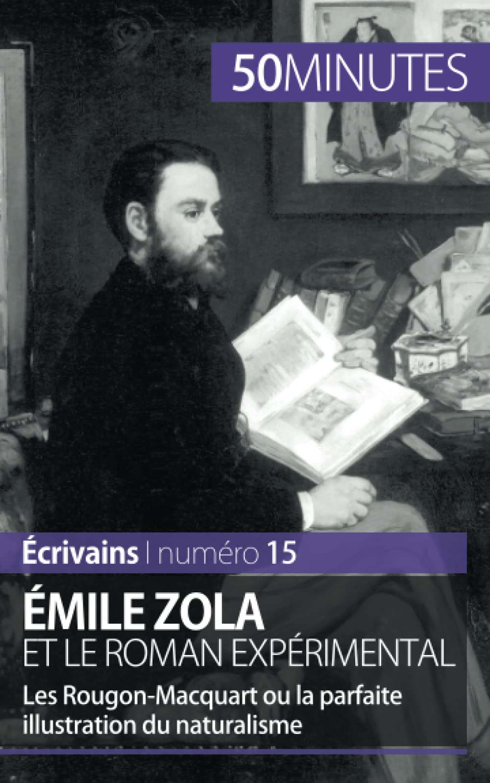 Emile Zola et le roman expérimental : Les Rougon-Macquart ou la parfaite illustration du naturalisme book