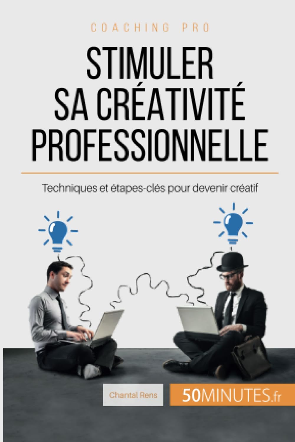 Comment stimuler sa créativité professionnelle ? : Les étapes pour voir le monde différemment Business, Finance & Career