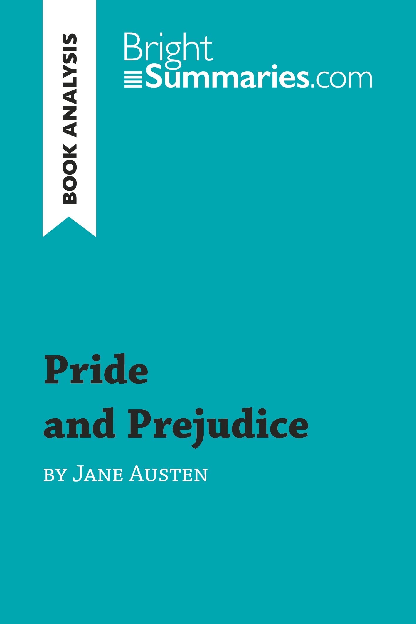 Pride and Prejudice by Jane Austen (Book Analysis): Detailed Summary, Analysis and Reading Guide (BrightSummaries.com) Contemporary literature