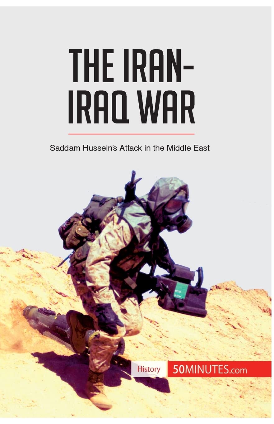 The Iran-Iraq War: Saddam Hussein’s Attack in the Middle East (History) Social Sciences