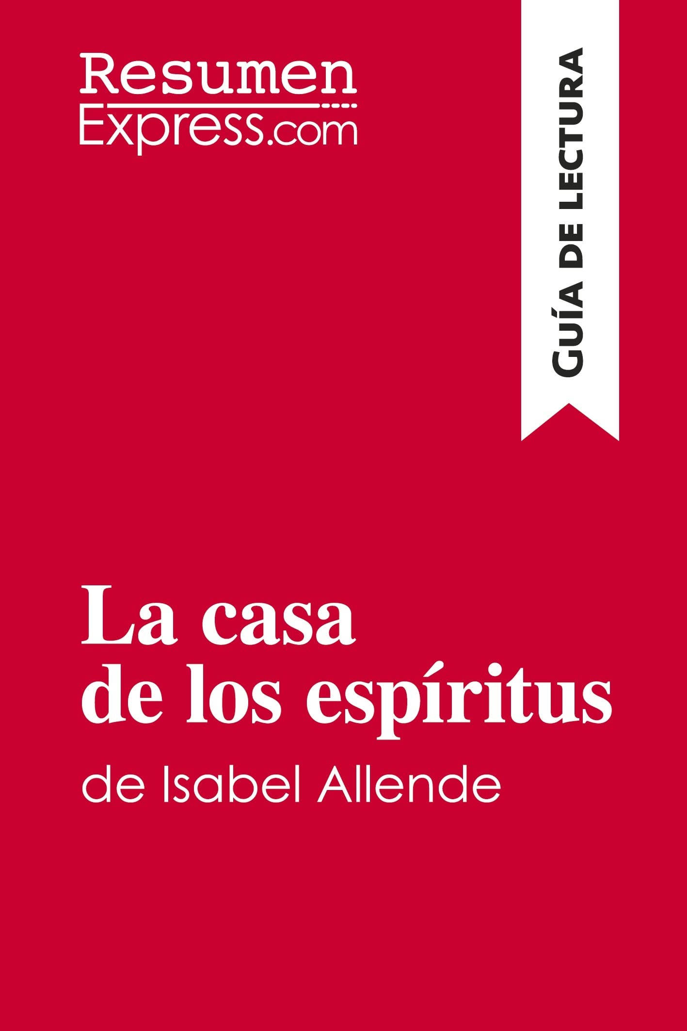 La casa de los espíritus de Isabel Allende (Guía de lectura): Resumen y análisis completo book