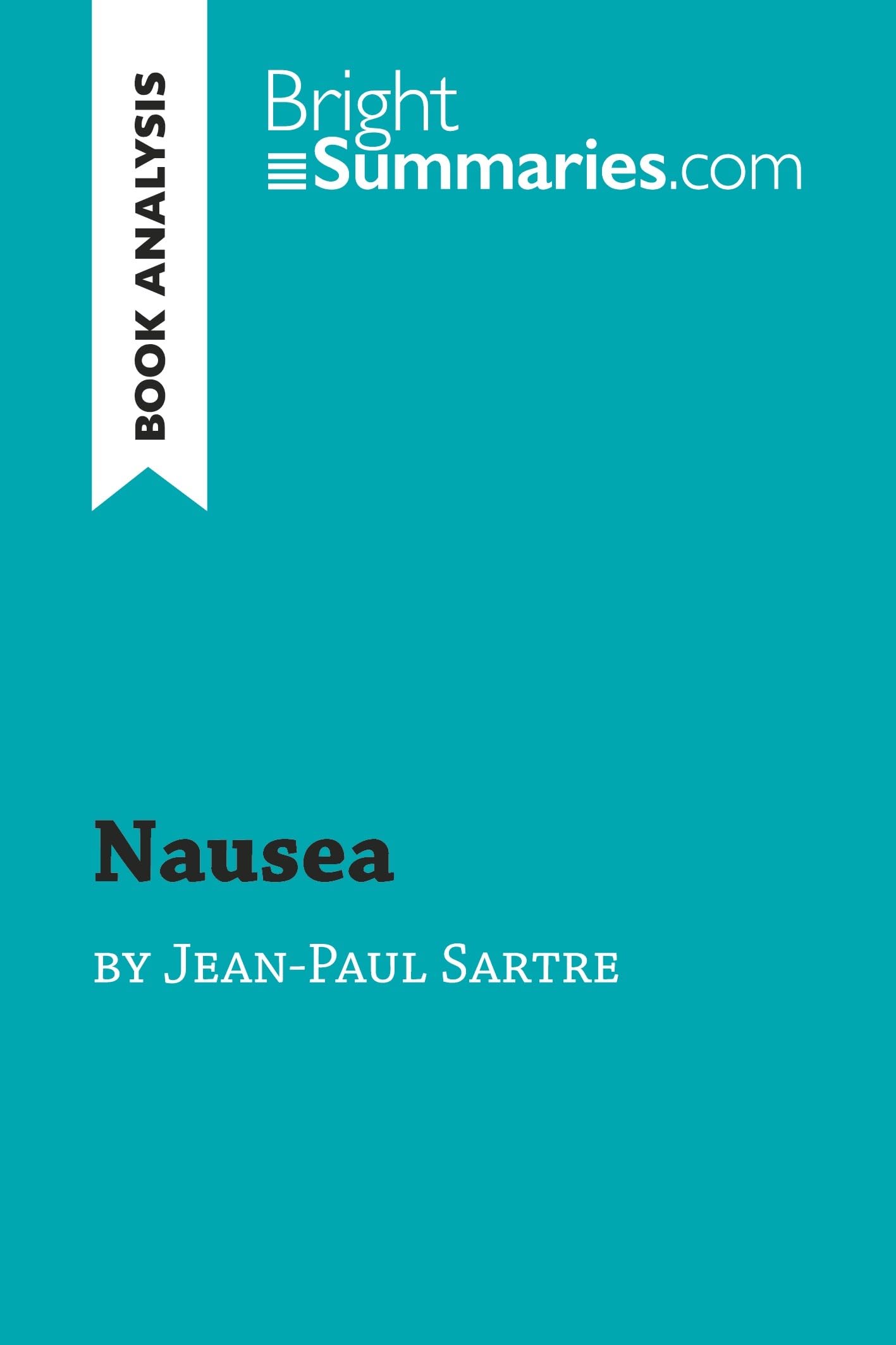 Nausea by Jean-Paul Sartre (Book Analysis): Detailed Summary, Analysis and Reading Guide book