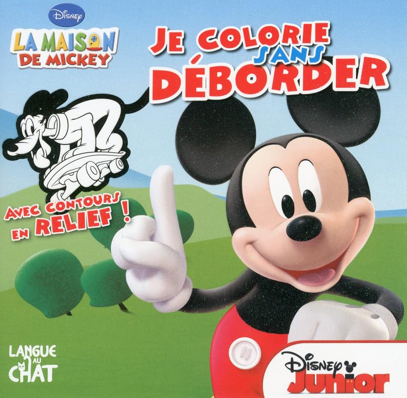 LA MAISON DE MICKEY - JE COLORIE SANS DÉBORDER AVEC CONTOURS EN RELIEF ! book