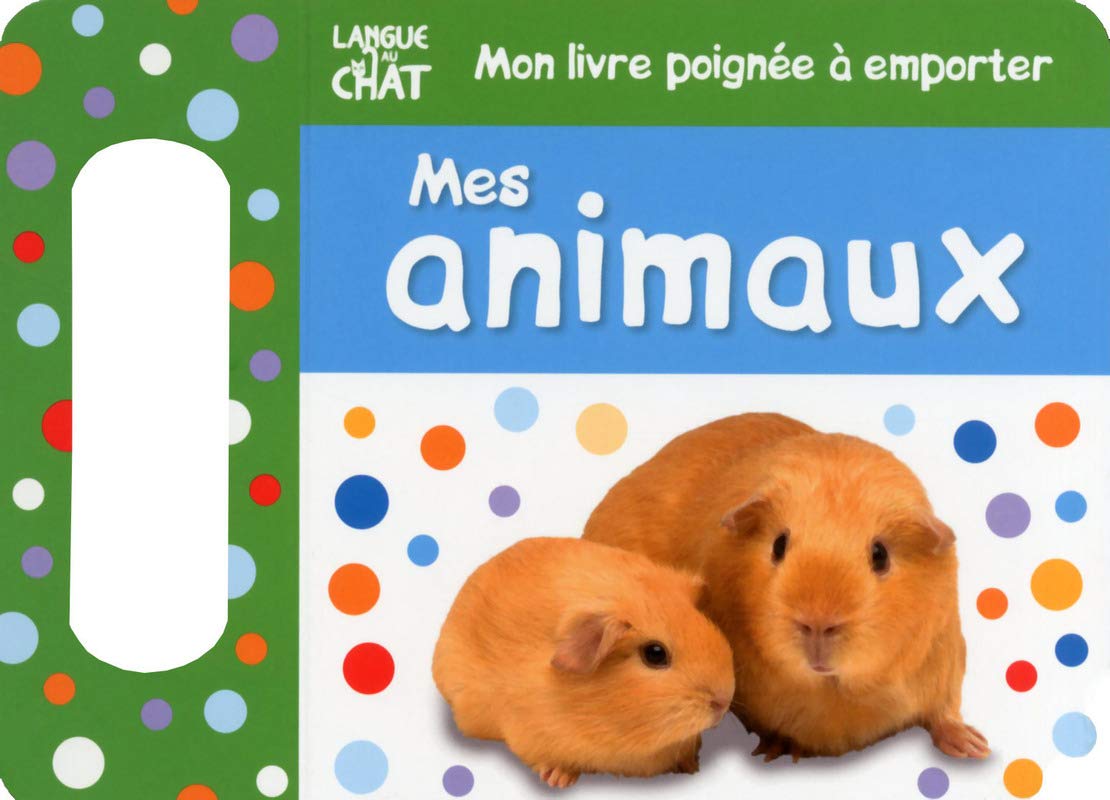 MON LIVRE POIGNEE A EMPORTER MES ANIMAUX book