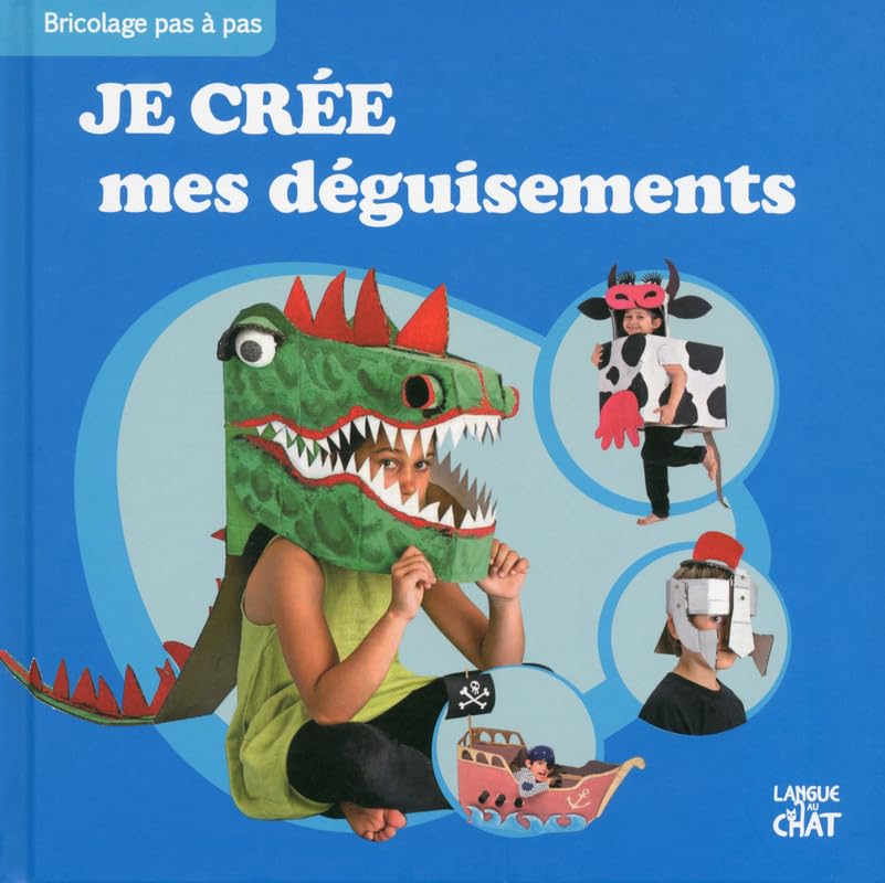 Je crée mes déguisements Bricolage pas-à-pas Non-fiction