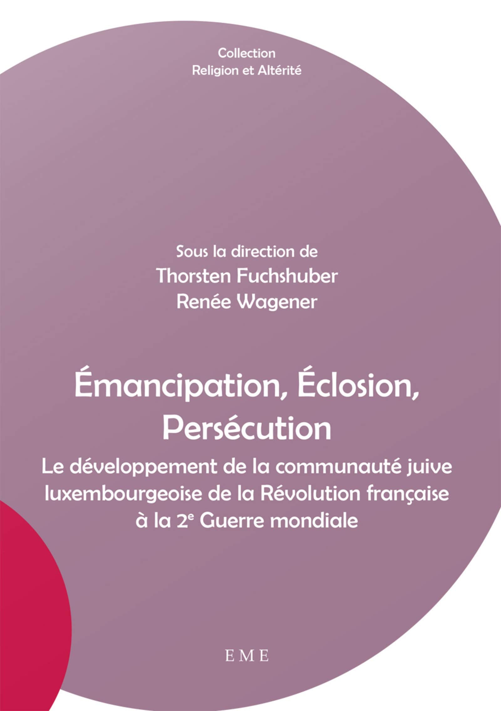 Émancipation, Éclosion, Persécution: Le développement de la communauté juive luxembourgeoise de la Révolution française à la 2e Guerre mondiale book
