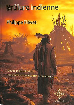 Brûlure indienne : quand le peuple sioux rencontre un collectionneur inspiré : récit Memories