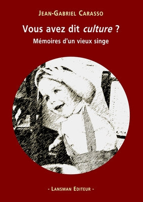 Vous avez dit culture ? : mémoires d'un vieux singe Drama