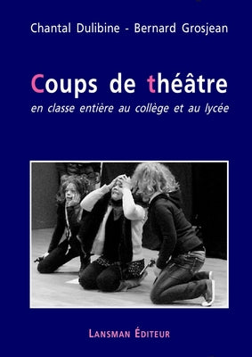 Coups de théâtre : en classe entière au collège et au lycée Drama
