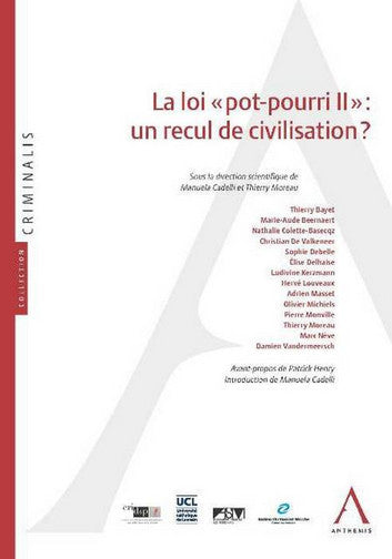 La loi Pot-pourri II : un recul de civilisation ? : actes du colloque du 28 avril 2016 organisé par l'Université catholique de Louvain (CRID&P), l'Association syndicale des magistrats et le barreau du Brabant wallon book