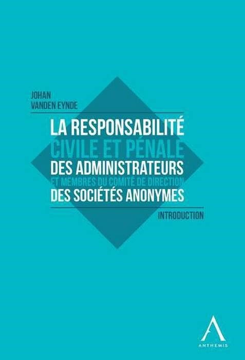 LA RESPONSABILITE CIVILE ET PENALE DES ADMINISTRATEURS: ET MEMBRES DU COMITÉ DE DIRECTION DES SOCIÉTÉS ANONYMES book