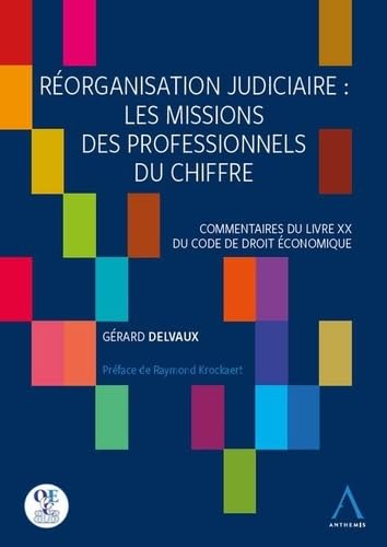 REORGANISATION JUDICIAIRE : LES MISSIONS DES PROFESSIONNELS DU CHIFFRE: COMMENTAIRES DU LIVRE XX DU CODE DE DROIT ECONOMIQUE book