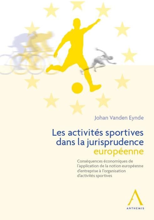 LES ACTIVITES SPORTIVES DANS LA JURISPRUDENCE EUROPEENNE: CONSEQUENCES ECO DE L APPLICATION DE LA NOTION EUROPEENNE D ENTREPRISE... book