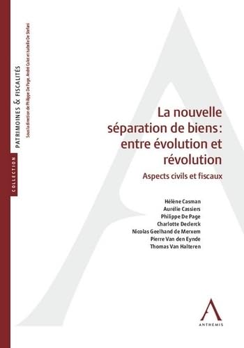 LA NOUVELLE SEPARATION DE BIENS : ENTRE EVOLUTION ET REVOLUTION: ASPECTS CIVILS ET FISCAUX book