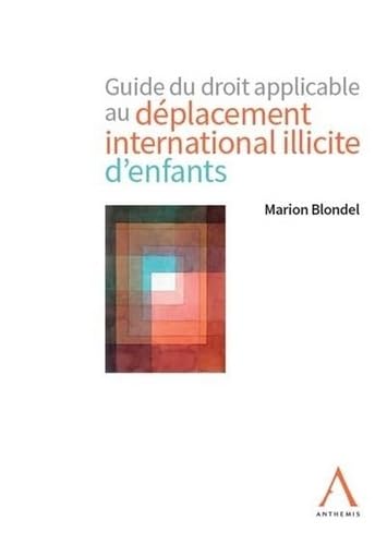 Guide du droit applicable au déplacement international illicite d'enfants (2020) book