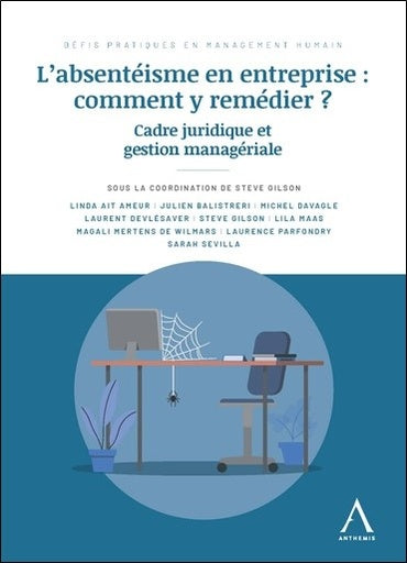 L'absentéisme en entreprise : comment y remédier ? : cadre juridique et gestion managériale Law