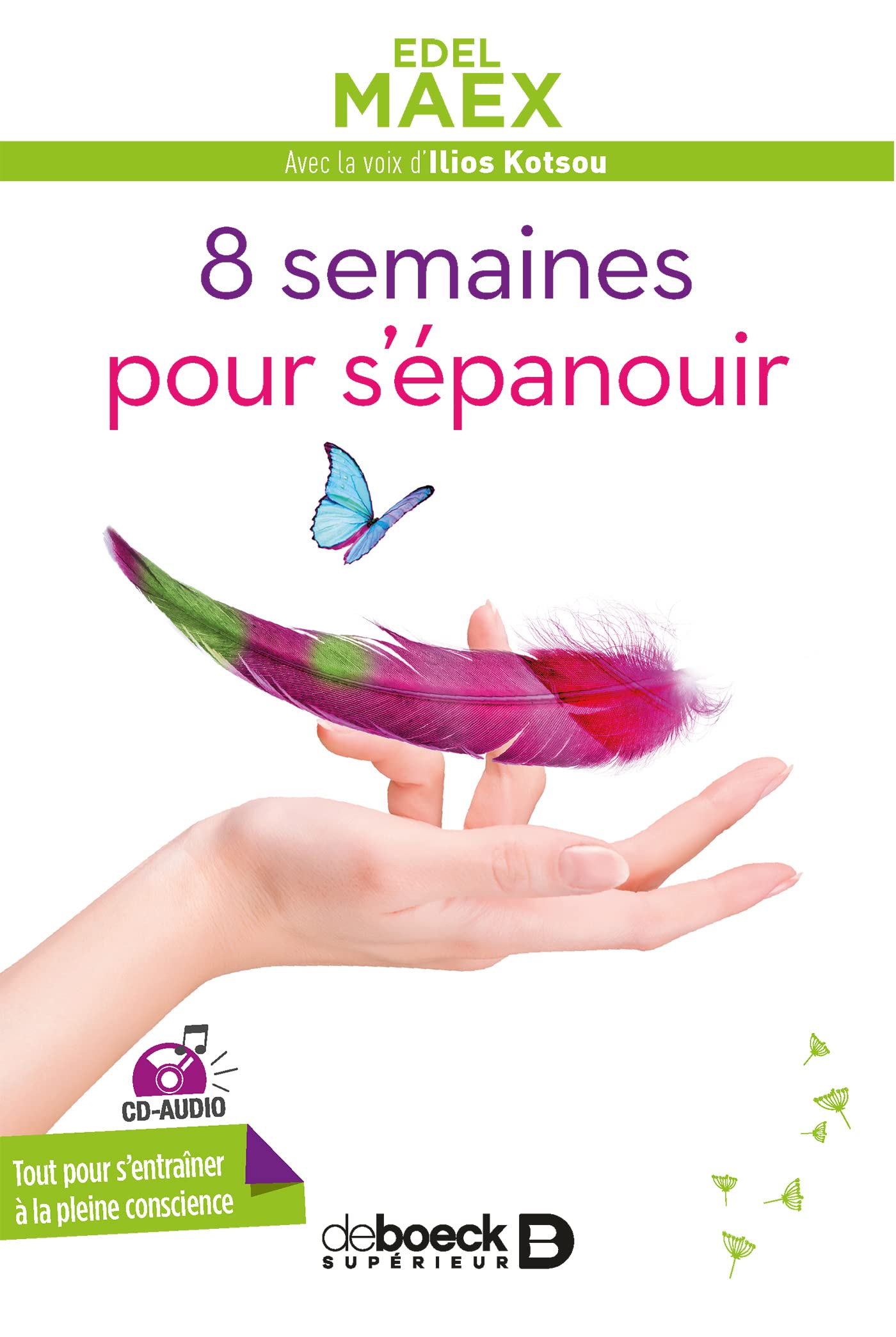 8 semaines pour s'épanouir avec CD audio: Tout pour s'entraîner à la pleine conscience Books